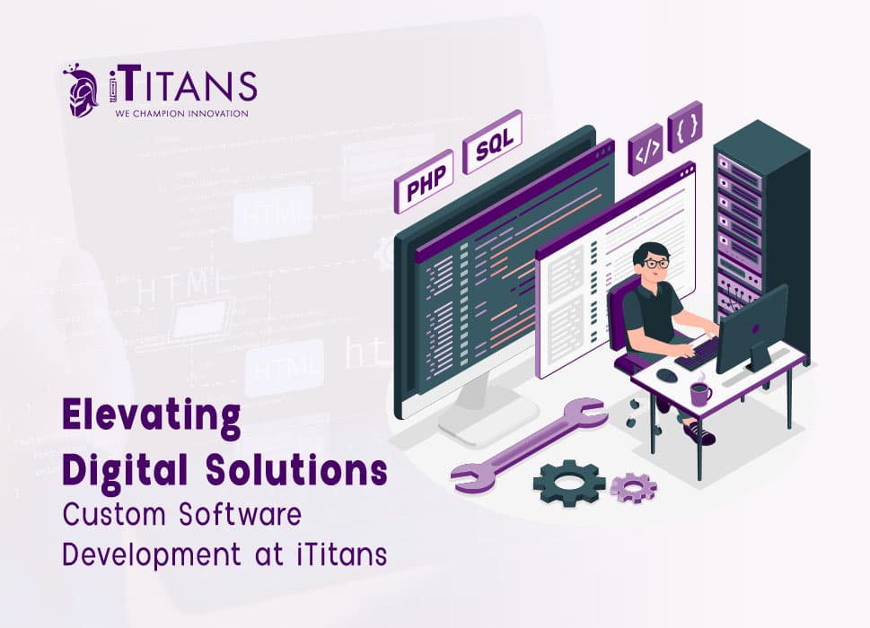 Elevating Digital Solutions | Custom Software Development at iTitans