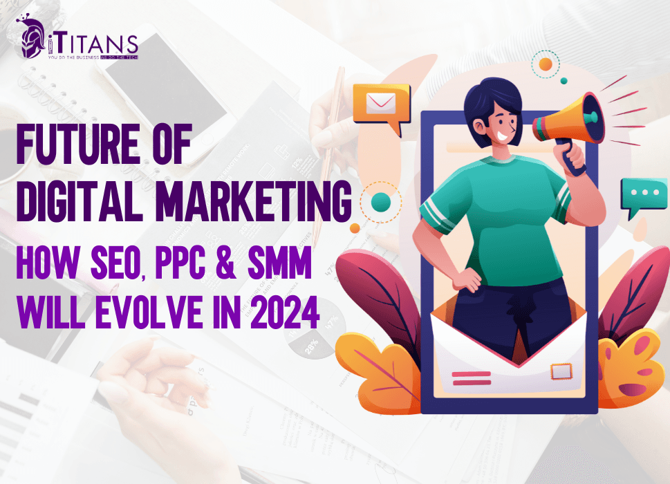 How SEO, PPC &amp; SMM Will Evolve in 2024
