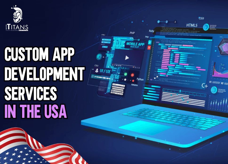 Custom App Development Services in the USA | What to Expect