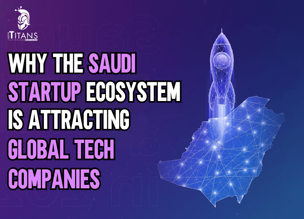 Why the Saudi Startup Ecosystem Is Attracting Global Tech Companies