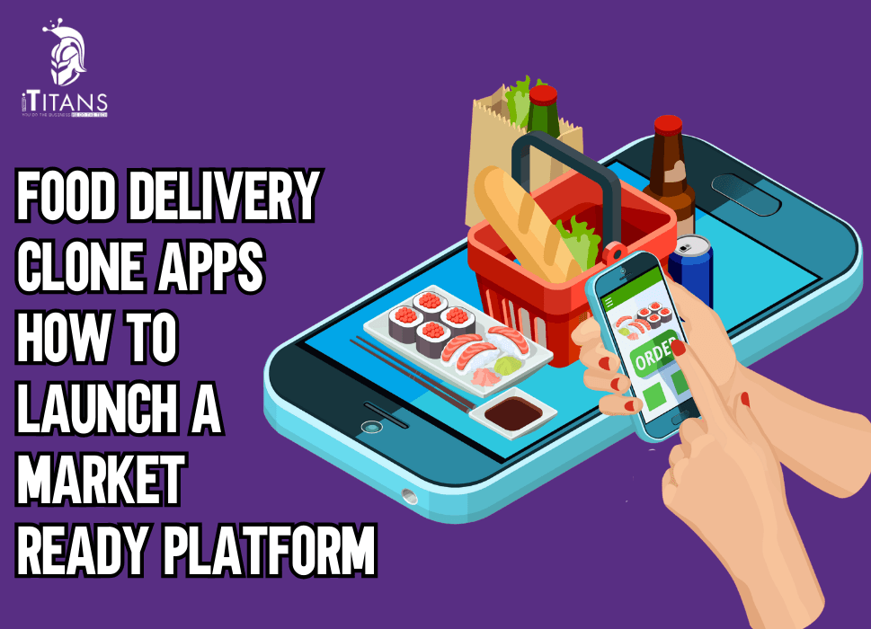 Food Delivery Clone Apps | How to Launch a Market-Ready Platform