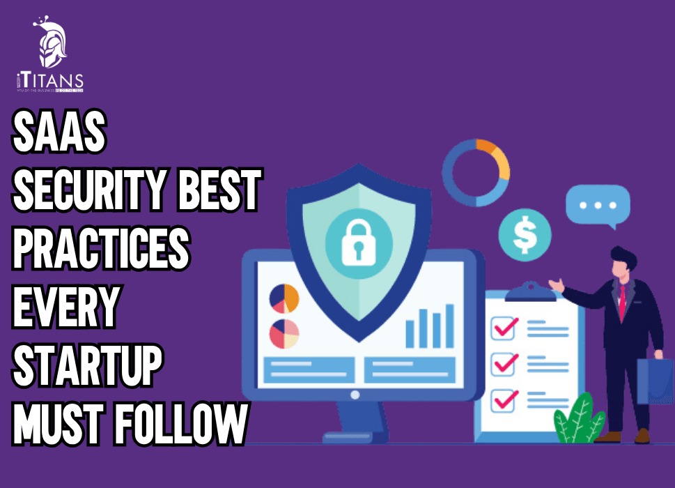 SaaS Security Best Practices Every Startup Must Follow