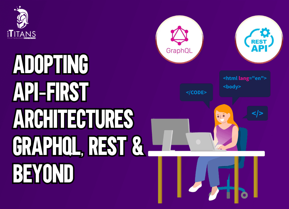 API-First Architecture | GraphQL vs REST | iTitans